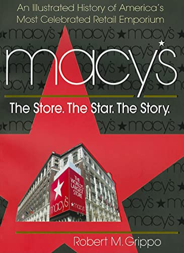 Macy's (The Store, The Star, The Story) by Robert M. Grippo, 9780757003097