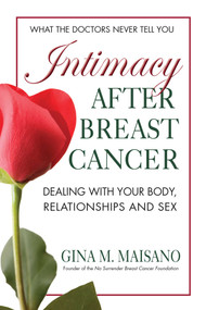 Intimacy After Breast Cancer (Dealing With Your Body, Relationships and Sex) by Gina M. Maisano, 9780757003240