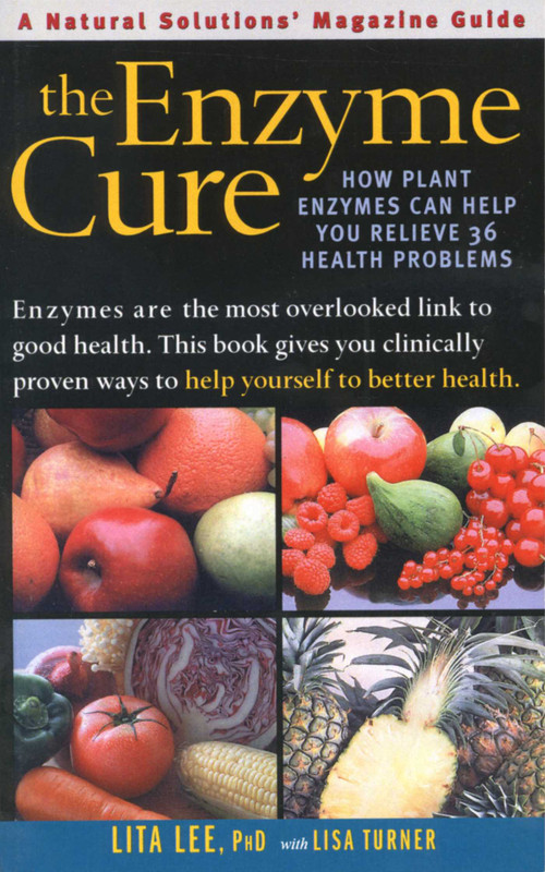 The Enzyme Cure (How Plant Enzymes Can Help You Relieve 36 Health Problems) by Lita Lee, 9780757003318