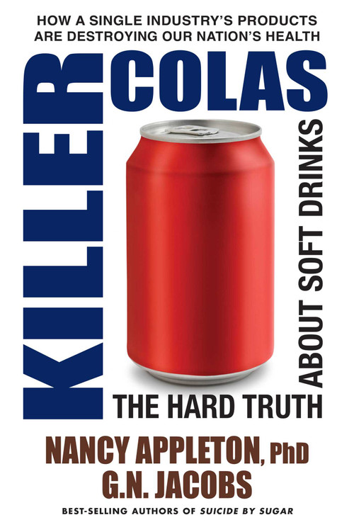 Killer Colas (The Hard Truth About Soft Drinks) by Nancy Appleton, G. N. Jacobs, 9780757003417