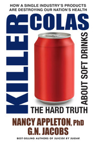 Killer Colas (The Hard Truth About Soft Drinks) by Nancy Appleton, G. N. Jacobs, 9780757003417