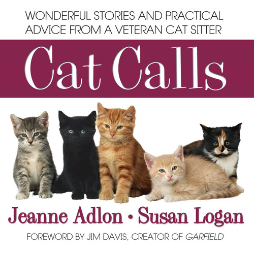 Cat Calls (Wonderful Stories and Practical Advice from a Veteran Cat Sitter) by Jeanne Adlon, Susan Logan, 9780757003448