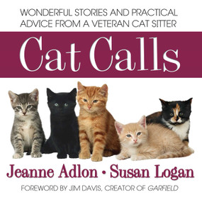 Cat Calls (Wonderful Stories and Practical Advice from a Veteran Cat Sitter) by Jeanne Adlon, Susan Logan, 9780757003448