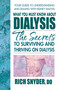 What You Must Know About Dialysis (Ten Secrets to Surviving and Thriving on Dialysis) by Rich Snyder, 9780757003493