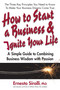 How to Start a Business & Ignite Your Life (A Simple Guide to Combining Business Wisdom with Passion) by Ernesto Sirolli, 9780757003745