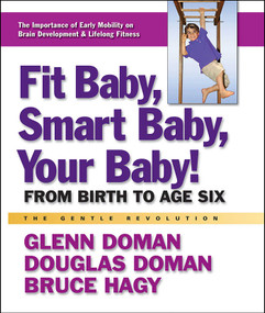 Fit Baby, Smart Baby, Your Baby! (From Birth to Age Six) - 9780757003776 by Glenn Doman, Douglas Doman, Bruce Hagy, 9780757003776