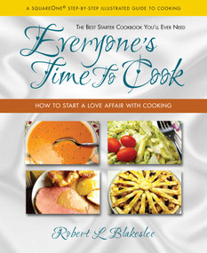 Everyone's Time To Cook (How to Start a Love Affair with Cooking) by Robert L. Blakeslee, 9780757003790