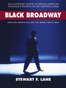 Black Broadway (African Americans on the Great White Way) by Stewart F. Lane, Kenny Leon, 9780757003882