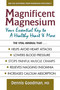 Magnificent Magnesium (Your Essential Key to a Healthy Heart & More) by Dennis Goodman, 9780757003912