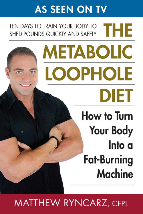 The Metabolic Loophole Diet (How to Turn Your Body Into a Fat-Burning Machine) by Matthew A. Ryncarz, 9780757004032