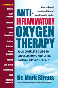 Anti-Inflammatory Oxygen Therapy (Your Complete Guide to Understanding and Using Natural Oxygen Therapy) by Mark Sircus, 9780757004155