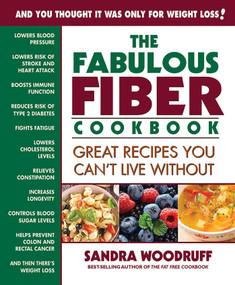 The Fabulous Fiber Cookbook (Great Recipes You Can't Live Without) by Sandra Woodruff, 9780757004216