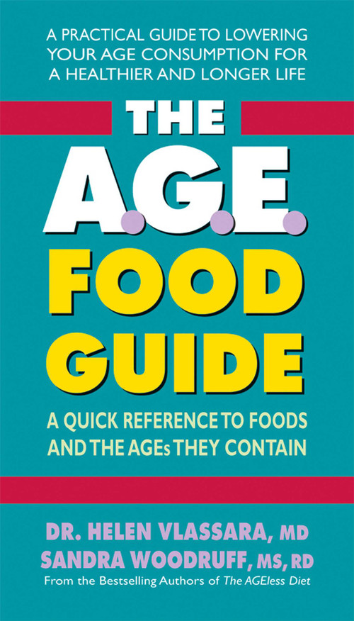 The A.G.E. Food Guide (A Quick Reference to Foods and the AGEs They Contain) by Helen Vlassara, Sandra Woodruff, 9780757004292