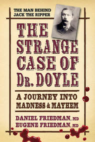 The Strange Case of Dr. Doyle (A Journey Into Madness and Mayhem) - 9780757004315 by Daniel Friedman, MD, Eugene Friedman, MD, 9780757004315
