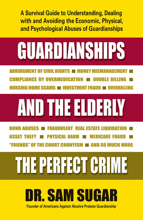 Guardianships and the Elderly (The Perfect Crime) by Sam, MD Sugar, 9780757004339