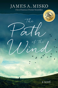 The Path of the Wind by James A. Misko, 9780757004445