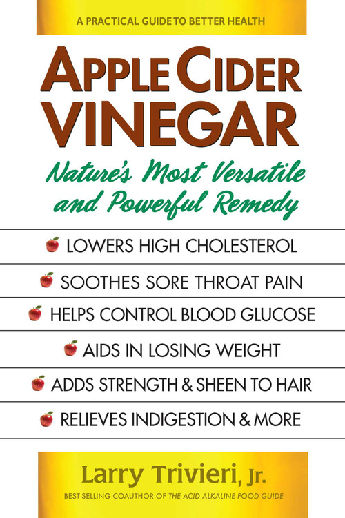 Apple Cider Vinegar (Nature's Most Versatile and Powerful Remedy) by Larry Trivieri, 9780757004469