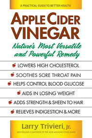 Apple Cider Vinegar (Nature's Most Versatile and Powerful Remedy) by Larry Trivieri, 9780757004469