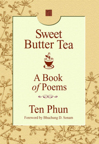 Sweet Butter Tea (A Book of Poems) by Ten Phun, 9780757004476