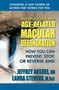 What You Must Know About Age-Related Macular Degeneration (How You Can Prevent, Stop, or Reverse AMD) by Jeffrey Anshel, Laura Stevens, MSci, 9780757004490