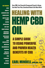 Healing With Hemp CBD Oil (A Simple Guide to Using Powerful and Proven Health Benefits of CBD) by Earl Mindell, 9780757004551