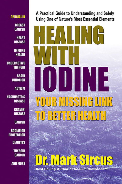 Healing With Iodine (Your Missing Link To Better Health) by Mark Sircus, 9780757004674