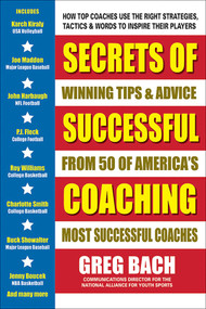 Secrets of Successful Coaching (Winning Tips & Advice from Fifty of America's Most Successful Coaches) by Greg Bach, 9780757004681