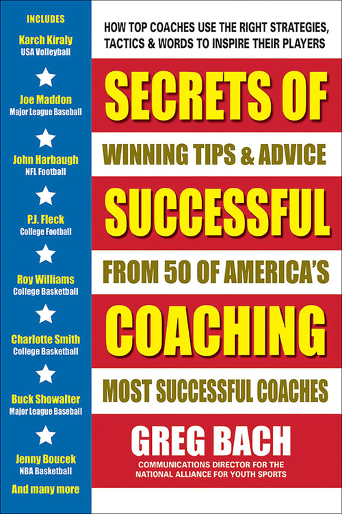 Secrets of Successful Coaching (Winning Tips & Advice from Fifty of America's Most Successful Coaches) by Greg Bach, 9780757004681