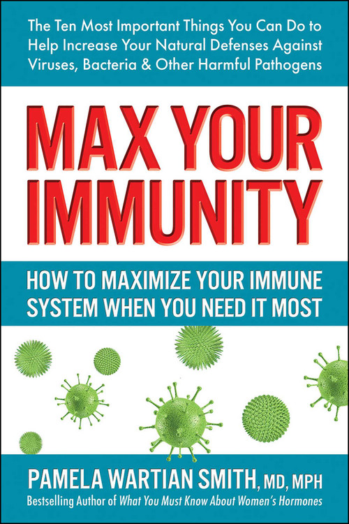 Max Your Immunity (How to Maximize Your Immune System When You Need It Most) by Pamela Wartian Smith, 9780757005121