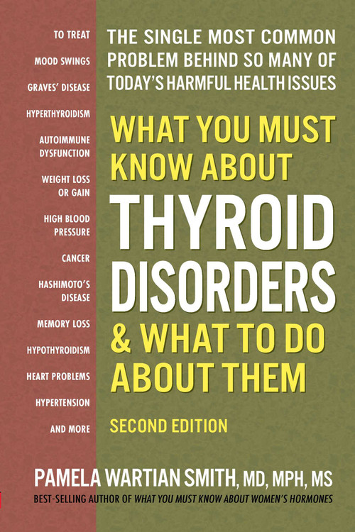 What You Must Know About Thyroid Disorders by Pamela Wartian Smith, 9780757005336