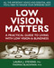 Low Vision Matters (A Practical Guide to Living With Low Vision & Blindness) by Laura Stevens, MSci, Thomas Blackman, 9780757005343