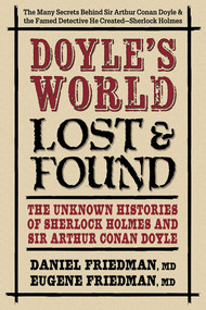 Doyle's World-Lost & Found (The Unknown Histories of Sherlock Holmes and Sir Arthur Conan Doyle) - 9780757005367 by Daniel Friedman, MD, Eugene Friedman, MD, 9780757005367