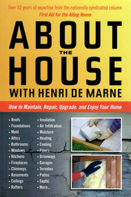 About the House With Henri de Marne (How to Maintain, Repair, Upgrade, and Enjoy Your Home) by Henri de Marne, 9780942679304