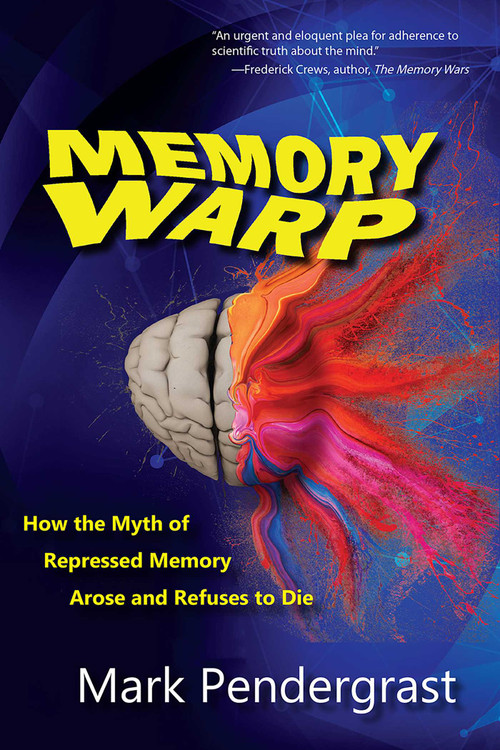 Memory Warp (How the Myth of Repressed Memory Arose and Refuses to Die) by Mark Pendergrast, 9780942679410