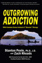 Outgrowing Addiction (With Common Sense Instead of "Disease" Therapy) by Stanton Peele, Ph.D., Zach Rhoads, 9780942679465