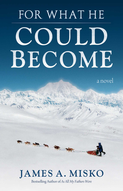 For What He Could Become by James A. Misko, 9780964082618