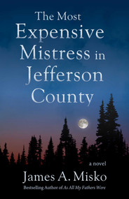 The Most Expensive Mistress in Jefferson County by James A. Misko, 9780964082625