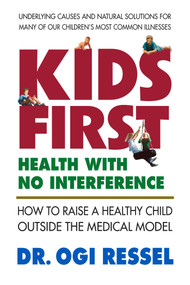 Kids First (Health With No Interference) by Ogi Ressel, 9780970111081