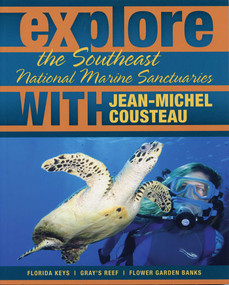 Explore the Southeast National Marine Sanctuaries with Jean-Michel Cousteau by Jean-Michel Cousteau, Sylvia A. Earle, Maria McGuire, 9780982694015