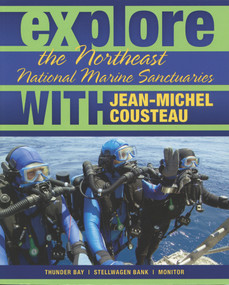 Explore the Northeast National Marine Sanctuaries with Jean-Michel Cousteau by Jean-Michel Cousteau, Jean-Michel Cousteau, Sylvia A. Earle, Maria McGuire, 9780982694039