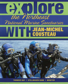 Explore the Northeast National Marine Sanctuaries with Jean-Michel Cousteau by Jean-Michel Cousteau, Sylvia A. Earle, Maria McGuire, 9780982694039