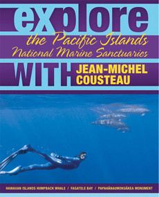 Explore the Pacific Islands National Marine Sanctuaries with Jean-Michel Cousteau by Jean-Michel Cousteau, Sylvia A. Earle, Maria McGuire, 9780982694046