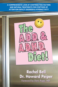 The A.D.D. & A.D.H.D. Diet! by Howard Peiper, Rachel Bell, 9781884820298