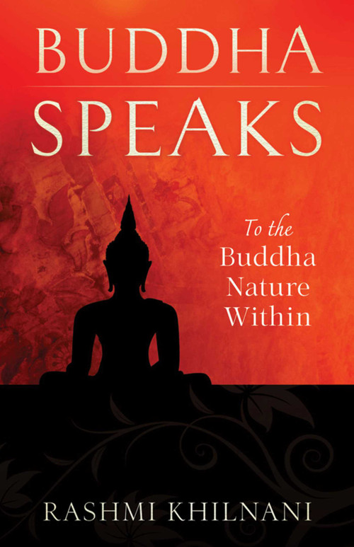 Buddha Speaks (To the Buddha Nature Within) by Rashmi Khilnani, 9781937907037
