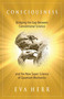 Consciousness (Bridging the Gap Between Conventional Science and the New Super Science of Quantum Mechanics) by Eva Herr, 9781937907051