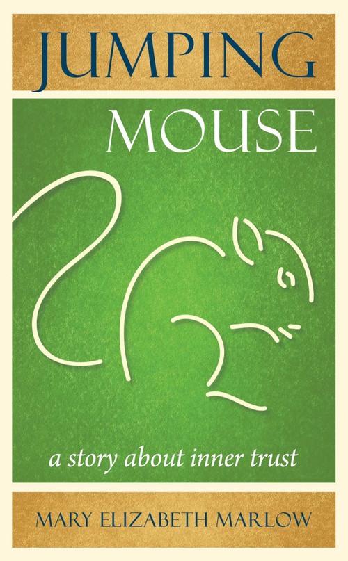 Jumping Mouse (A Story About Inner Trust) by Mary Elizabeth Marlow, 9781937907150