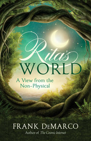 Rita's World (A View from the Non-Physical) by Frank DeMarco, 9781937907372