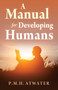 Manual for Developing Humans by p.m.h. atwater, 9781937907471