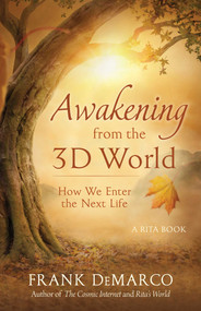 Awakening from the 3D World (How We Enter the Next Life) by Frank DeMarco, 9781937907532