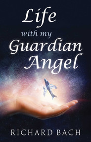 Life With My Guardian Angel by Richard Bach, 9781937907563